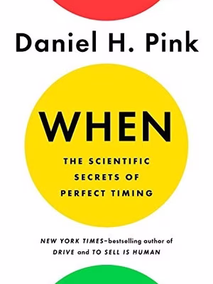 When: The Scientific Secrets of Perfect Timing cover